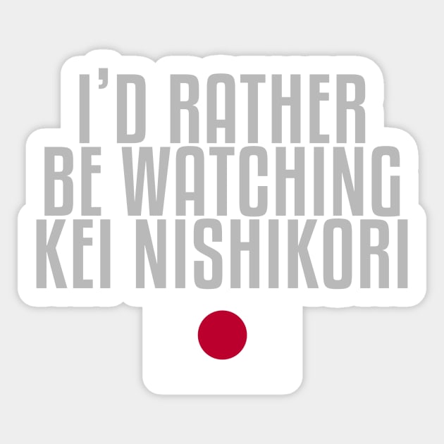 I'd rather be watching Kei Nishikori Sticker by mapreduce